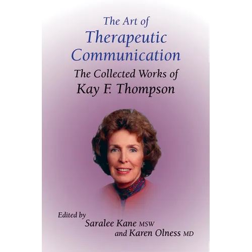 The Art of Therapeutic Communication: The Collected Works of Kay F Thompson - Hardcover