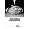 Reaching The Top: Factors That Impact the Careers and Retention of Senior Women Leaders - Paperback