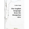 The English Language from the Hungarian View - Paperback