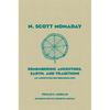 N. Scott Momaday: Remembering Ancestors, Earth, and Traditions an Annotated Bio-Bibliography Volume 55 - Hardcover