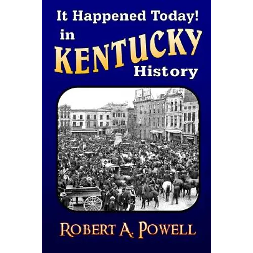 It Happened Today! in Kentucky History: Revised & Updated - Paperback