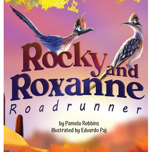Rocky and Roxanne Roadrunner - Hardcover