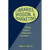 Libraries, Mission, and Marketing - Paperback
