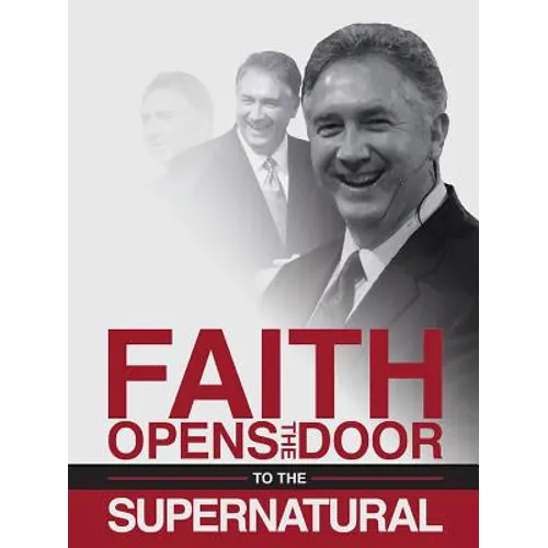 Faith Opens the Door to the Supernatural - Paperback