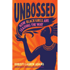 Unbossed: How Black Girls Are Leading the Way - Paperback