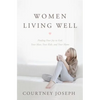 Women Living Well: Find Your Joy in God, Your Man, Your Kids, and Your Home - Paperback