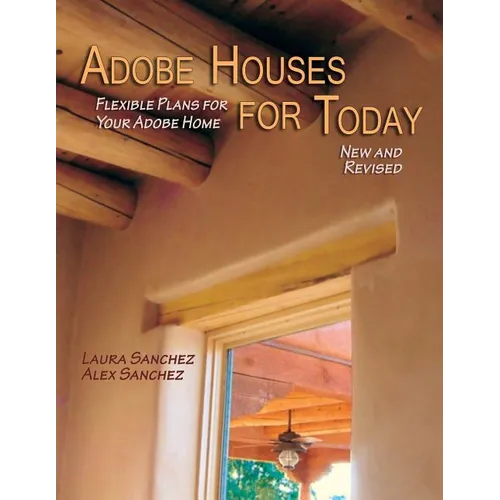 Adobe Houses for Today: Flexible Plans for Your Adobe Home - Paperback
