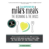 Mila's Meals: The Beginning and The Basics: Over 100 recipes all entirely gluten-free, dairy-free AND refined sugar-free - Paperback