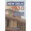 New Delhi 1930: Power, Personalities and Architecture in the Twilight of the British Raj - Paperback