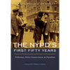 The Nypd's First Fifty Years: Politicians, Police Commissioners, and Patrolmen - Hardcover