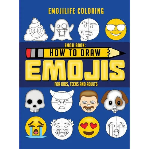 How to Draw Emojis: Learn to Draw 50 of your Favourite Emojis - For Kids, Teens & Adults - Hardcover