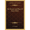 The Person And Place Of Jesus Christ - Paperback