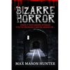 Bizarre Horror: Deeply Disturbing Stories You?ve Probably Never Heard Of? - Paperback