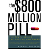 The $800 Million Pill: The Truth Behind the Cost of New Drugs - Paperback