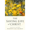 The Saving Life of Christ: You Can Have a Dynamic Faith and Victorious Spiritual Life - Paperback