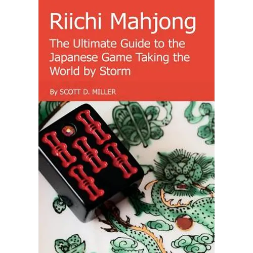Riichi Mahjong: The Ultimate Guide to the Japanese Game Taking the World By Storm - Hardcover