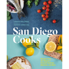 San Diego Cooks: Recipes from the Region's Favorite Eateries, Bakeries, and Bars - Hardcover