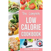 Low Calorie Cookbook: Low Calories Recipes Diet Cookbook Diet Plan Weight Loss Easy Tasty Delicious Meals: Low Calorie Food Recipes Snacks C - Paperback