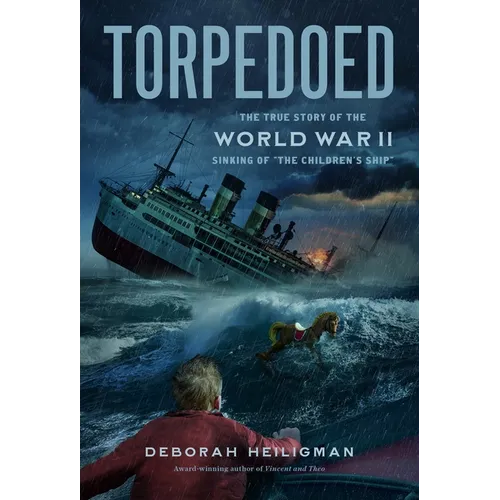 Torpedoed: The True Story of the World War II Sinking of the Children's Ship - Paperback