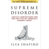 Supreme Disorder: Judicial Nominations and the Politics of America's Highest Court - Paperback
