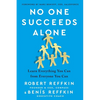 No One Succeeds Alone: Learn Everything You Can from Everyone You Can - Hardcover