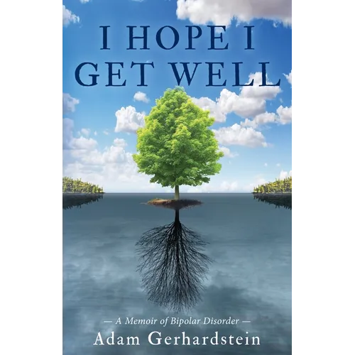 I Hope I Get Well: A Memoir of Bipolar Disorder - Paperback