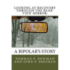 Looking at Recovery Through the Rear-View Mirror: : A Bipolar's Story - Paperback