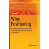 Wine Positioning: A Handbook with 30 Case Studies of Wine Brands and Wine Regions in the World - Hardcover