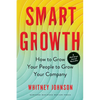 Smart Growth: How to Grow Your People to Grow Your Company - Hardcover