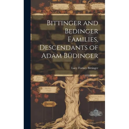 Bittinger and Bedinger Families, Descendants of Adam Büdinger - Hardcover