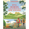 Lonely Planet Epic Hikes of Australia & New Zealand: 200 Amazing Treks & Trails Travel Planning Tips & Advice 1 Day to Multi Week Adventures Beautiful - Hardcover