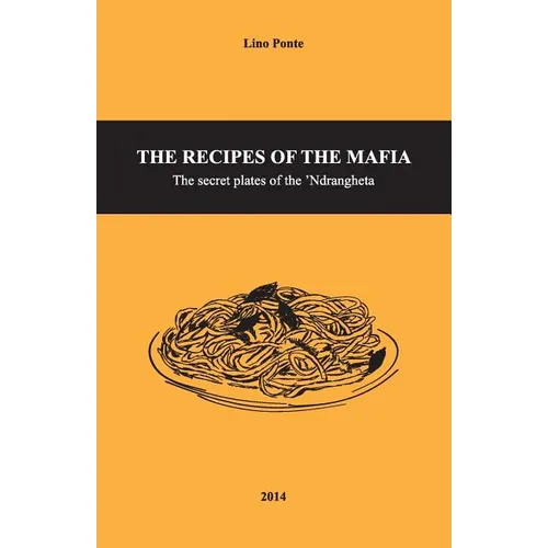 The Recipes of the Mafia: The secret plates of the 'Ndrangheta - Paperback