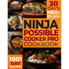 The Ultimate Ninja Possible Cooker Pro Cookbook for Beginners: Masterful Home Cooking: 1001 Days of Budget-Friendly Recipes, Including Slow Cook, Stea - Paperback