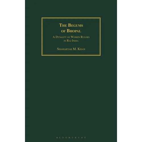 The Begums of Bhopal: A Dynasty of Women Rulers in Raj India - Paperback