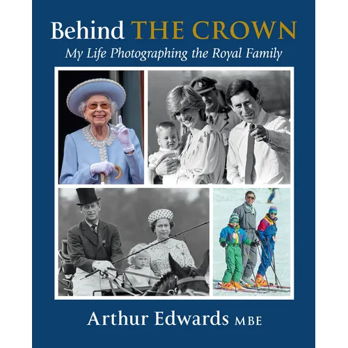 Behind the Crown: My Life Photographing the Royal Family - Hardcover