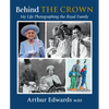 Behind the Crown: My Life Photographing the Royal Family - Hardcover