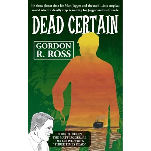 Dead Certain: Book Three in the Matt Jagger, P.I. Triliogy, "Three Times Dead" - Paperback