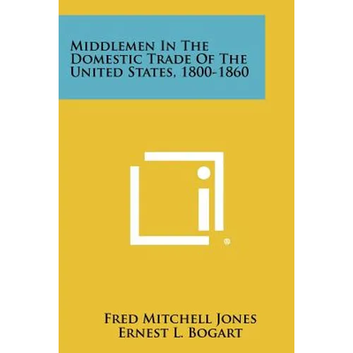 Middlemen In The Domestic Trade Of The United States, 1800-1860 - Paperback