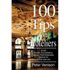100 Tips for Hoteliers: What Every Successful Hotel Professional Needs to Know and Do - Paperback