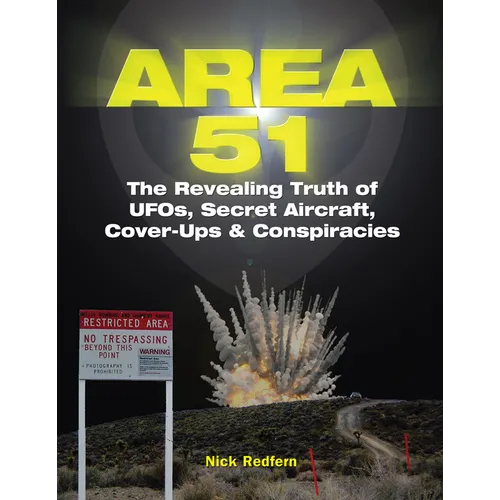 Area 51: The Revealing Truth of Ufos, Secret Aircraft, Cover-Ups & Conspiracies - Paperback