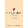 Be Encouraged: A Study Devotional - Paperback
