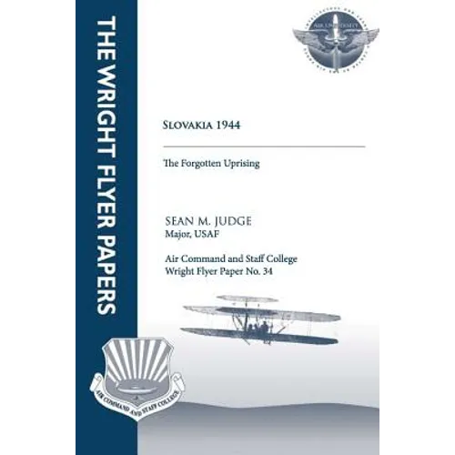 Slovakia 1944 - the Forgotten Uprising: Wright Flyer Paper No. 34 - Paperback