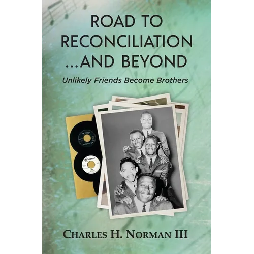 Road to Reconciliation... And Beyond Unlikely Friends Become Brothers - Paperback
