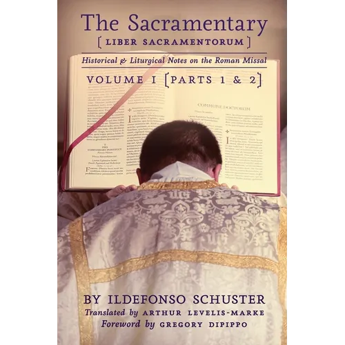 The Sacramentary (Liber Sacramentorum): Vol. 1: Historical & Liturgical Notes on the Roman Missal - Paperback