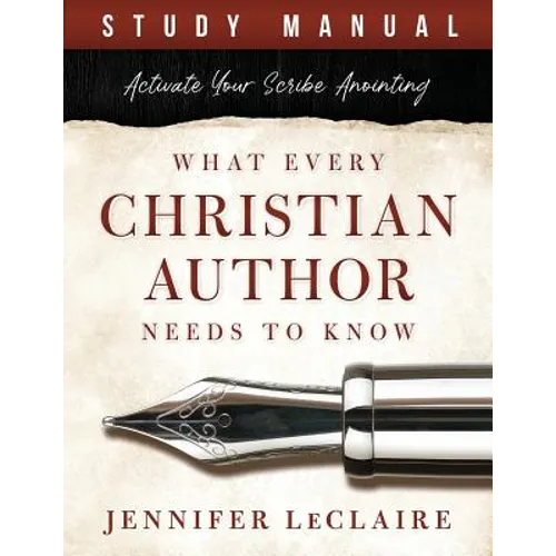 What Every Christian Writer Needs to Know: Activate Your Scribe Anointing (Study Manual) - Paperback