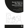 Social Work in the Age of Disconnection: Narrative Case Studies - Paperback
