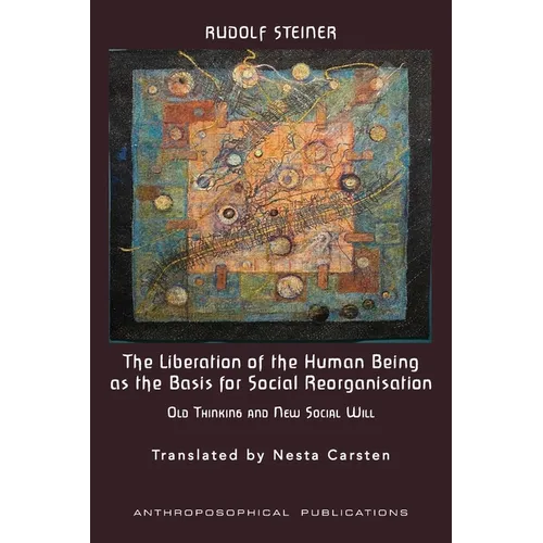The Liberation of the Human Being as the Basis for Social Reorganisation: Old Thinking and New Social Will - Paperback