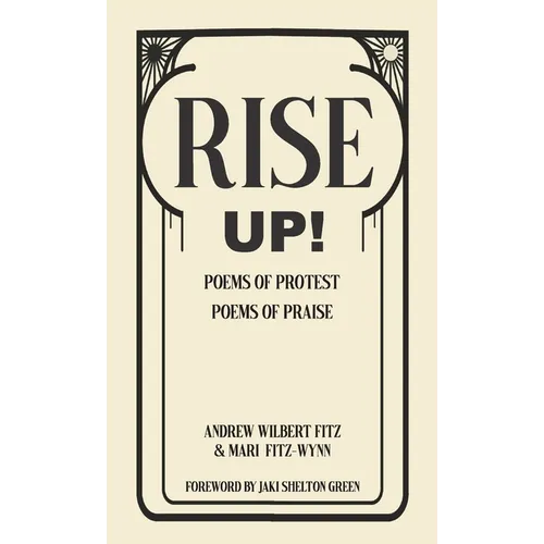 Rise Up!: Poems of Protest, Poems of Praise - Hardcover