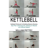 Kettlebell: Day Plan to Burning Fat, Packing on Muscle and Getting Ripped (Kettlebell Workouts for Building Massive Muscles) - Paperback