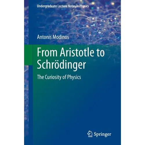 From Aristotle to Schrödinger: The Curiosity of Physics - Paperback